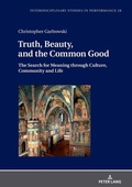 Cover: Truth, Beauty, and the Common Good - Peter Lang Verlag