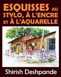 Cover: Esquisses au stylo, &agrave; l'encre et &agrave; l'aquarelle - Shirish D