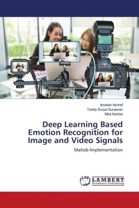 Enlarge image Cover: Deep Learning Based Emotion Recognition for Image and Video Signals - LAP Lambert Academic Publishing