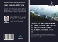 Abbildung von: THEORETISCHE GRONDSLAGEN VAN HET GEBRUIK VAN SPELEN BIJ DE VORMING VAN EEN VRIENDSCHAPPELIJKE SFEER EN - Uitgeverij Onze Kennis