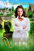 Cover: A Word to the Witch (An Eira Snow Cozy Mystery, #2) - Deryn Publishing
