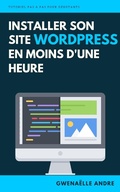 Cover: Installer son site WordPress en moins d'une heure - Gwena&euml;lle ANDRE