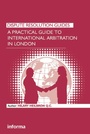 Cover: A Practical Guide to International Arbitration in London - Informa Law
