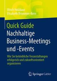 Abbildung von: Quick Guide Nachhaltige Business-Meetings und -Events - Springer Gabler