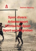 Cover: Sport divers: Arbeitersport - Ethnischer Sport - Sport und Migration - Schneider bei wbv