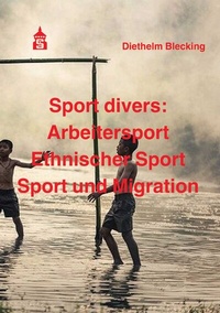 Abbildung von: Sport divers: Arbeitersport - Ethnischer Sport - Sport und Migration - Schneider bei wbv