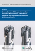 Cover: Untersuchung zur Wirkungsweise von lasererzeugten Mikrostrukturen auf Funktionsfl&auml;chen an Bohrwerkzeugen f&uuml;r metallische Leichtbauwerkstoffe - Fraunhofer Verlag
