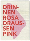 Cover: Drinnen rosa, drau&szlig;en pink - Universit&auml;t der K&uuml;nste Berlin