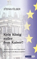 Cover: Kein K&ouml;nig au&szlig;er dem Kaiser? - Gesellschaft f&uuml;r Innere und &Auml;u&szlig;ere Mission Abt. Freimund Verlag