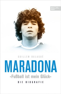 Abbildung von: Maradona "Fußball ist mein Glück" - Edel Sports - ein Verlag der Edel Verlagsgruppe