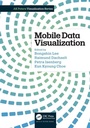 Cover: Mobile Data Visualization - Chapman & Hall/CRC