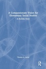 Cover: A Compassionate Vision for Elementary Social Studies - Routledge