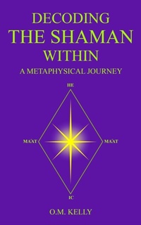 Abbildung von: DECODING THE SHAMAN WITHIN - O.M. Kelly