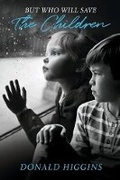 Cover: But Who Will Save The Children - Bookbaby