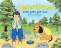 Cover: Sometimes Even Pets Get Sick - Bookbaby