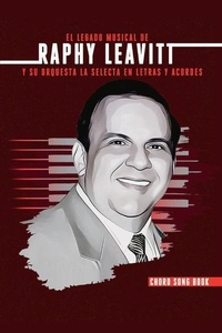 Abbildung von: El Legado Musical de Raphy Leavitt y su Orquesta La Selecta en Letras y Aco - Bookbaby