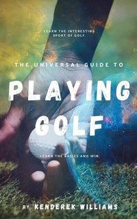 Abbildung von: The Universal Guide to Playing Golf - Clyde Publishers LLC