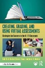 Cover: Creating, Grading, and Using Virtual Assessments - Routledge