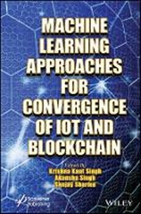 Enlarge image Cover: Machine Learning Approaches for Convergence of IoT and Blockchain. - Wiley