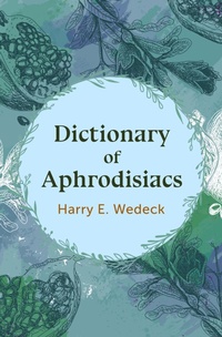 Abbildung von: Dictionary of Aphrodisiacs - Philosophical Library/Open Road