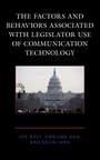 Cover: The Factors and Behaviors Associated with Legislator Use of Communication Technology - Lexington Books