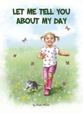 Cover: Let Me Tell You About My Day - Rosedog Books