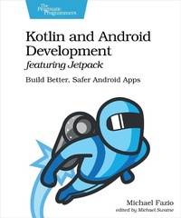 Abbildung von: Kotlin and Android Development featuring Jetpack - Pragmatic Bookshelf