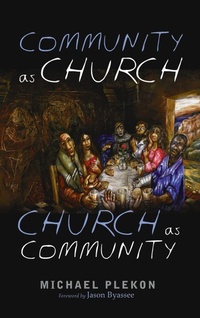 Enlarge image Cover: Community as Church, Church as Community - Wipf & Stock Publishers