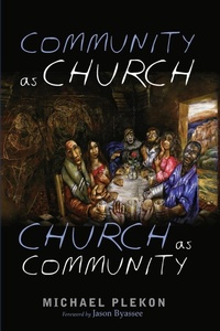 Enlarge image Cover: Community as Church, Church as Community - Wipf & Stock Publishers