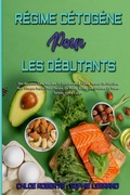 Cover: Regime Cetogene Pour Les Debutants - Chloe Roberts - Sophie Legrand