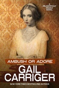 Cover: Ambush or Adore (Delightfully Deadly, #3) - Gail Carriger