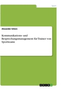 Cover: Kommunikations- und Besprechungsmanagement fuer Trainer von Sportteams - GRIN Verlag