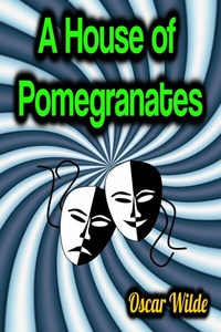 Abbildung von: A House of Pomegranates - Phoemixx Classics Ebooks