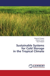 Enlarge image Cover: Sustainable Systems for Cold Storage in the Tropical Climate - LAP Lambert Academic Publishing