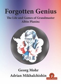 Cover: Forgotten Genius - The Life and Games of Grandmaster Albin Planinc - Thinkers Publishing