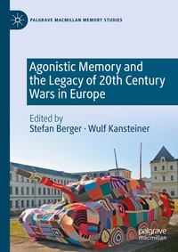 Enlarge image Cover: Agonistic Memory and the Legacy of 20th Century Wars in Europe - Palgrave Macmillan