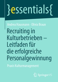 Abbildung von: Recruiting in Kulturbetrieben - Leitfaden für die erfolgreiche Personalgewinnung - Springer VS