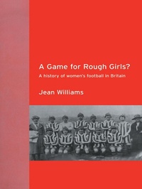 Enlarge image Cover: A Game for Rough Girls? - Routledge