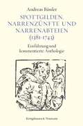 Cover: Spottgilden, Narrenz&uuml;nfte und Narrenabteien (1381-1743) - K&ouml;nigshausen & Neumann