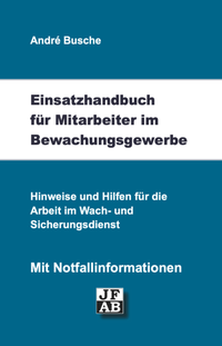 Abbildung von: Einsatzhandbuch Bewachungsgewerbe - Juristischer Fachverlag Busche Kiel