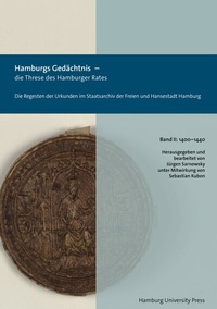Abbildung von: Hamburgs Gedächtnis - die Threse des Hamburger Rates / Die Regesten der Urkunden im Staatsarchiv der Freien und Hansestadt Hamburg (1400-1440) - Hamburg University Press - Staats- und Universitätsbibliothek Hamburg Carl von Ossietzky