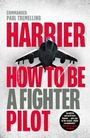 Cover: Harrier: How To Be a Fighter Pilot - Michael Joseph Ltd