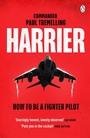 Cover: Harrier: How To Be a Fighter Pilot - Penguin Books Ltd