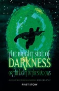 Cover: The Bright Side of Darkness, or the Light in the Shadows - First Story Limited