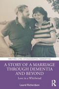 Cover: A Story of a Marriage Through Dementia and Beyond - Routledge