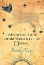 Cover: Medieval Song from Aristotle to Opera - Cornell University Press