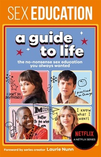 Abbildung von: Sex Education: A Guide To Life - The Official Netflix Show Companion - Wren & Rook