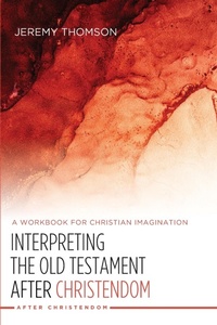 Enlarge image Cover: Interpreting the Old Testament After Christendom - Wipf & Stock Publishers