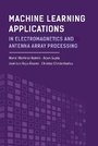 Cover: Machine Learning Applications in Electromagnetics and Antenna Array Processing - Artech House Publishers