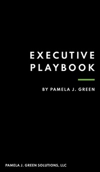 Enlarge image Cover: Executive Playbook - Pamela J Green Solutions